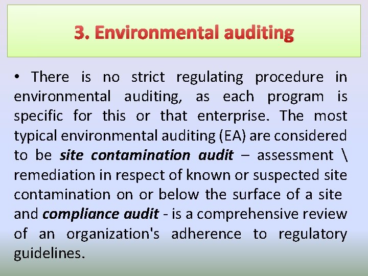 3. Environmental auditing • There is no strict regulating procedure in environmental auditing, as