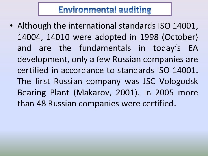  • Although the international standards ISO 14001, 14004, 14010 were adopted in 1998