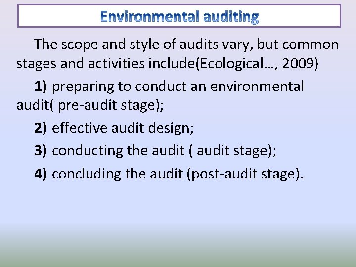 The scope and style of audits vary, but common stages and activities include(Ecological…, 2009)