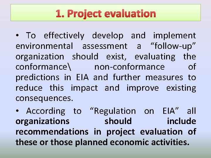 1. Project evaluation • To effectively develop and implement environmental assessment a “follow-up” organization