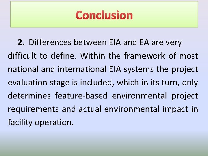 Conclusion 2. Differences between EIA and EA are very difficult to define. Within the