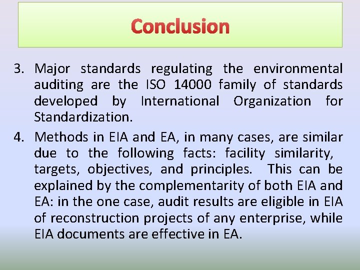 Conclusion 3. Major standards regulating the environmental auditing are the ISO 14000 family of