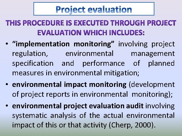  • “implementation monitoring” involving project regulation, environmental management specification and performance of planned