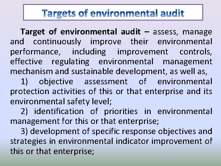 Target of environmental audit – assess, manage and continuously improve their environmental performance, including