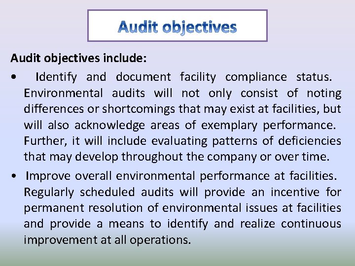 Audit objectives include: • Identify and document facility compliance status. Environmental audits will not