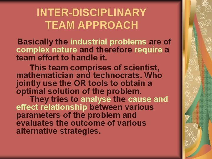 INTER-DISCIPLINARY TEAM APPROACH Basically the industrial problems are of complex nature and therefore require