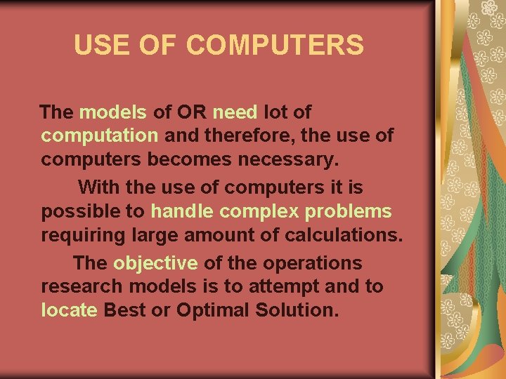 USE OF COMPUTERS The models of OR need lot of computation and therefore, the
