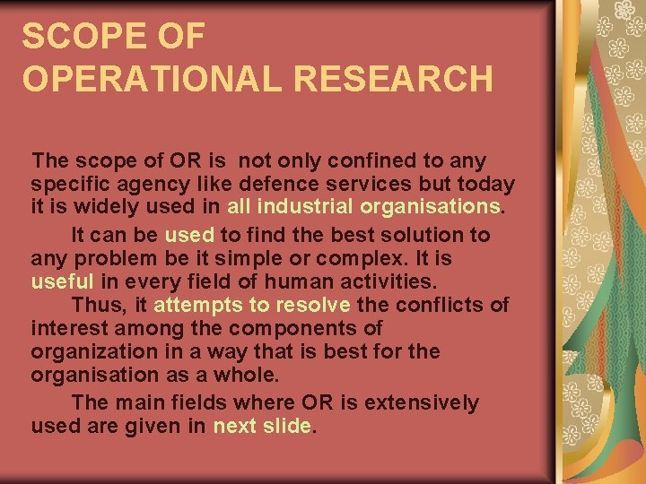 SCOPE OF OPERATIONAL RESEARCH The scope of OR is not only confined to any