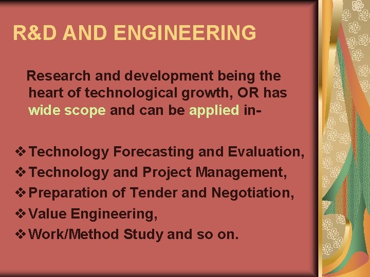 R&D AND ENGINEERING Research and development being the heart of technological growth, OR has