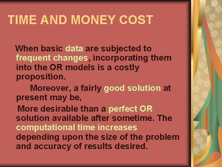 TIME AND MONEY COST When basic data are subjected to frequent changes, incorporating them