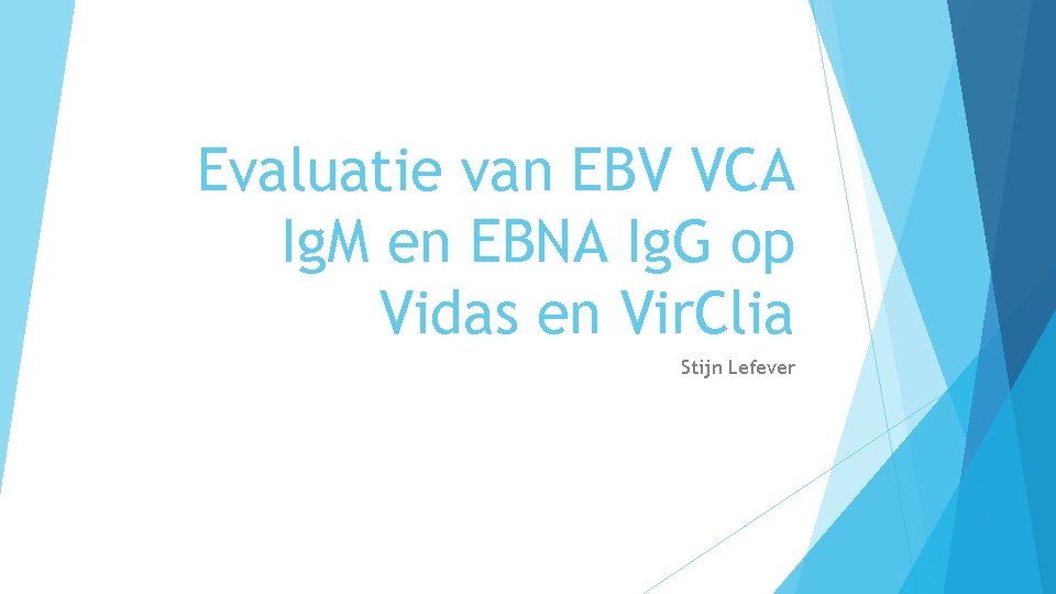 Evaluatie van EBV VCA Ig. M en EBNA Ig. G op Vidas en Vir.