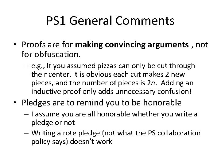 PS 1 General Comments • Proofs are for making convincing arguments , not for