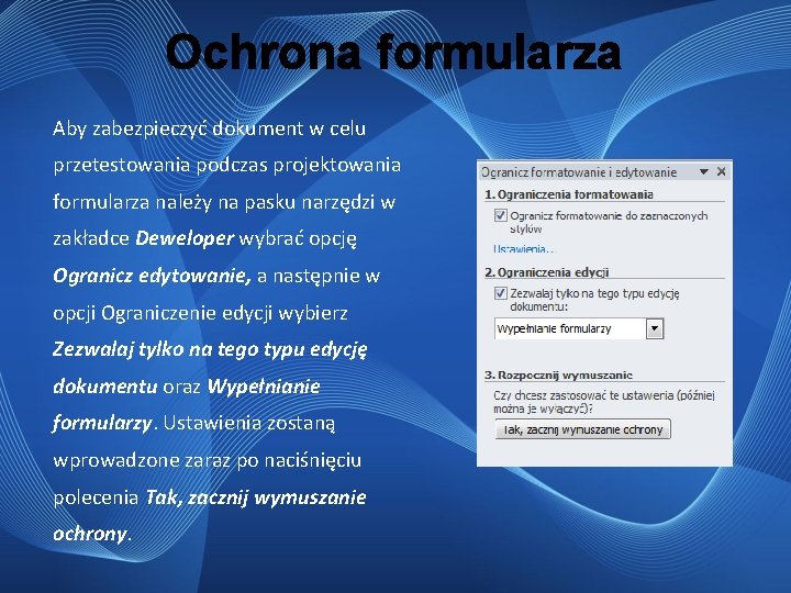 Ochrona formularza Aby zabezpieczyć dokument w celu przetestowania podczas projektowania formularza należy na pasku