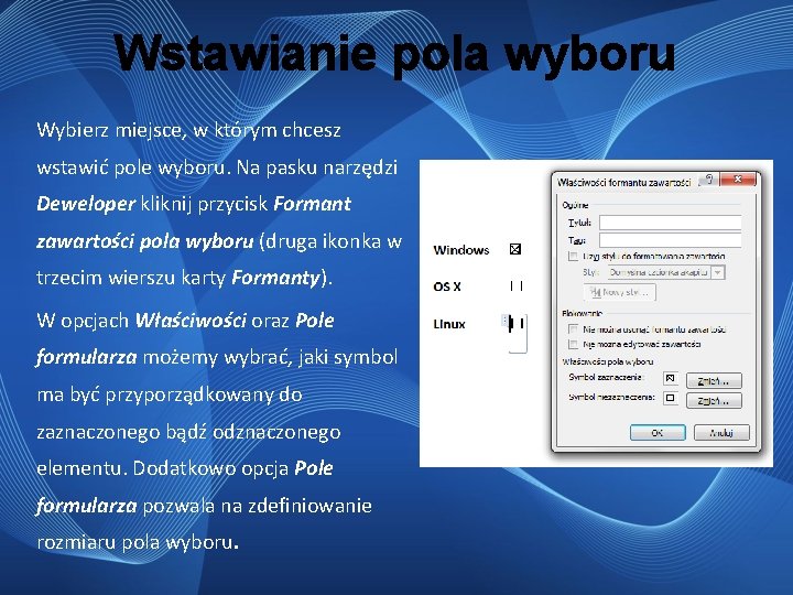 Wstawianie pola wyboru Wybierz miejsce, w którym chcesz wstawić pole wyboru. Na pasku narzędzi