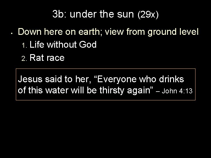 3 b: under the sun (29 x) § Down here on earth; view from