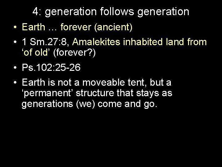 4: generation follows generation • Earth … forever (ancient) • 1 Sm. 27: 8,