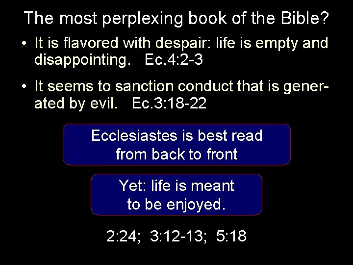 The most perplexing book of the Bible? • It is flavored with despair: life