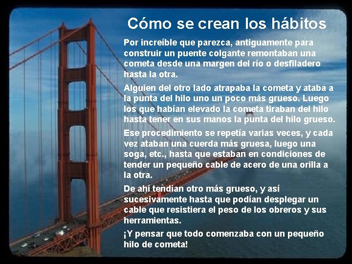 Cómo se crean los hábitos Por increíble que parezca, antiguamente para construir un puente