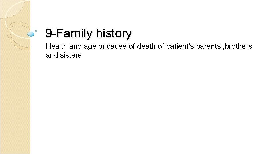 9 -Family history Health and age or cause of death of patient’s parents ,