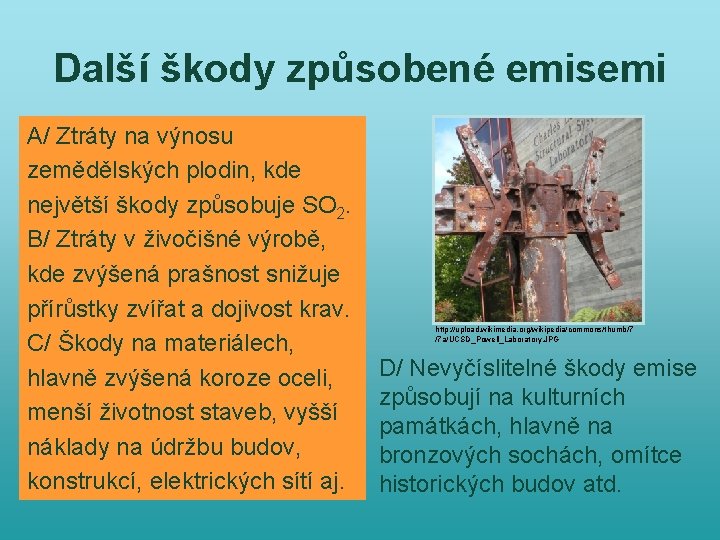 Další škody způsobené emisemi A/ Ztráty na výnosu zemědělských plodin, kde největší škody způsobuje