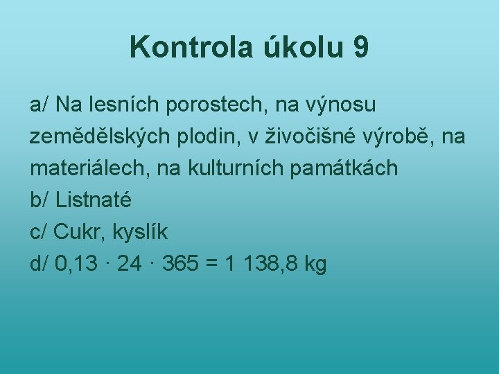 Kontrola úkolu 9 a/ Na lesních porostech, na výnosu zemědělských plodin, v živočišné výrobě,