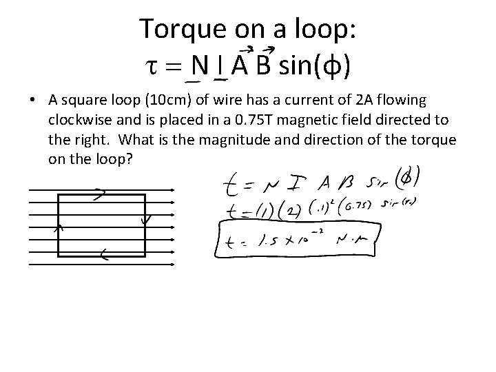 Torque on a loop: t = N I A B sin(φ) • A square