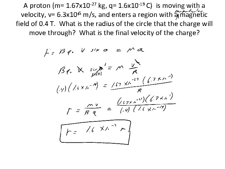 A proton (m= 1. 67 x 10 -27 kg, q= 1. 6 x 10