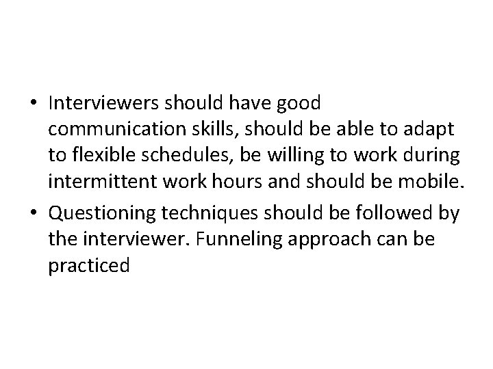  • Interviewers should have good communication skills, should be able to adapt to