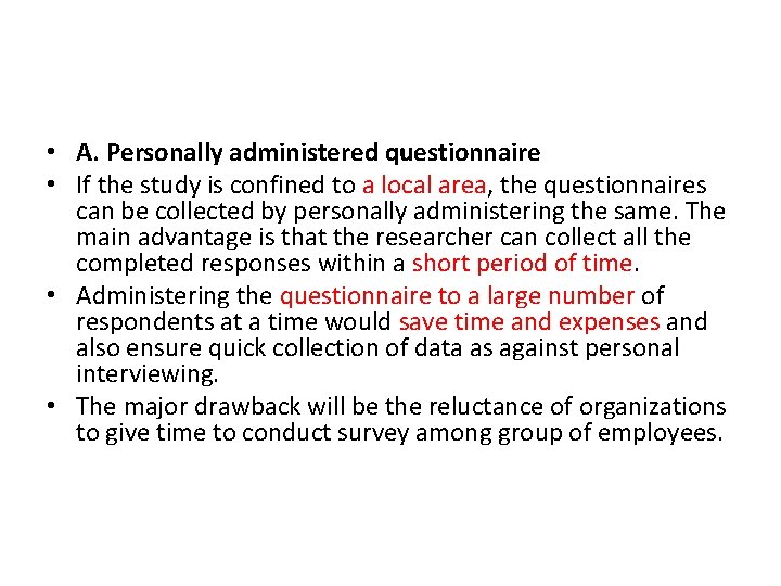  • A. Personally administered questionnaire • If the study is confined to a