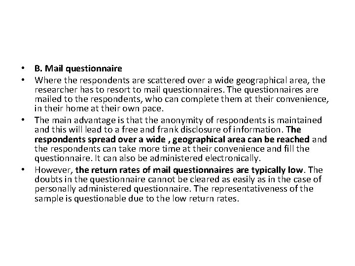  • B. Mail questionnaire • Where the respondents are scattered over a wide