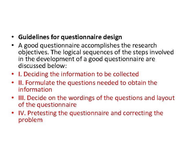  • Guidelines for questionnaire design • A good questionnaire accomplishes the research objectives.