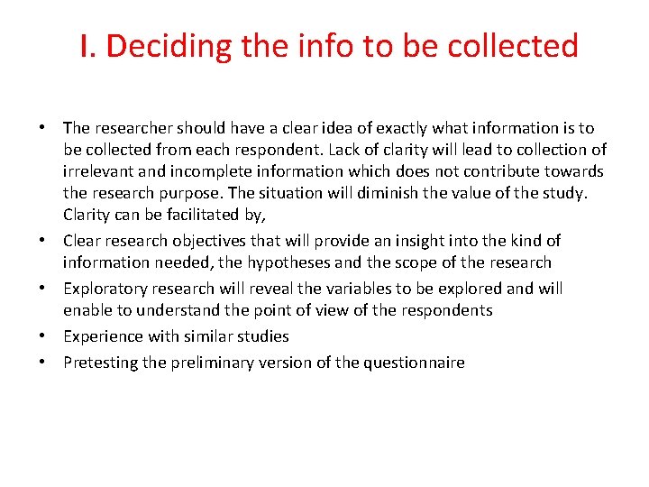 I. Deciding the info to be collected • The researcher should have a clear