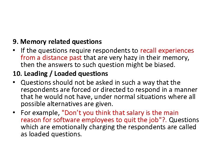 9. Memory related questions • If the questions require respondents to recall experiences from