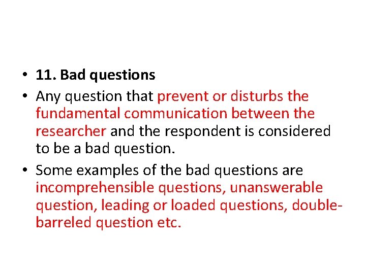  • 11. Bad questions • Any question that prevent or disturbs the fundamental