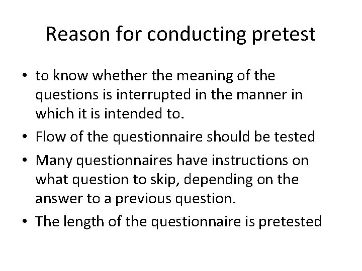 Reason for conducting pretest • to know whether the meaning of the questions is