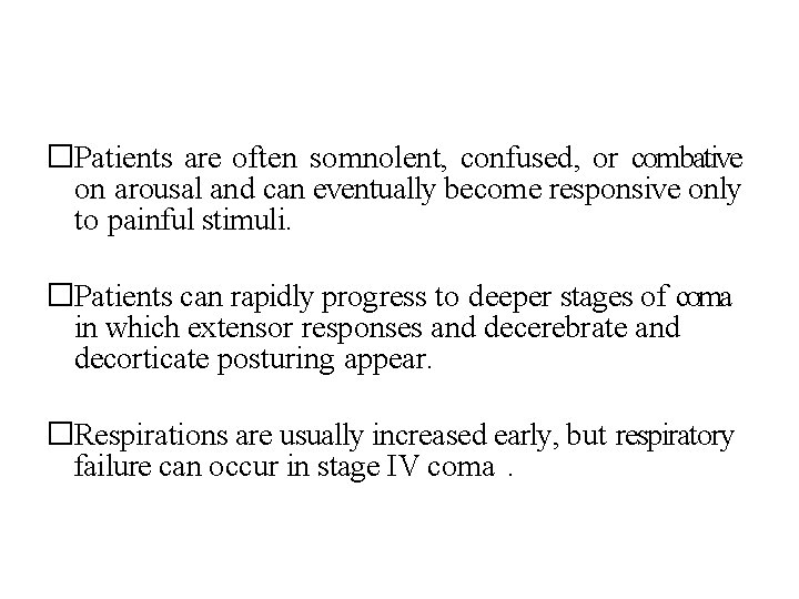 �Patients are often somnolent, confused, or combative on arousal and can eventually become responsive