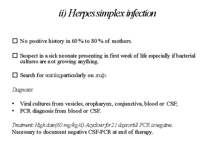 ii) Herpes simplex infection � No positive history in 60 % to 80 %