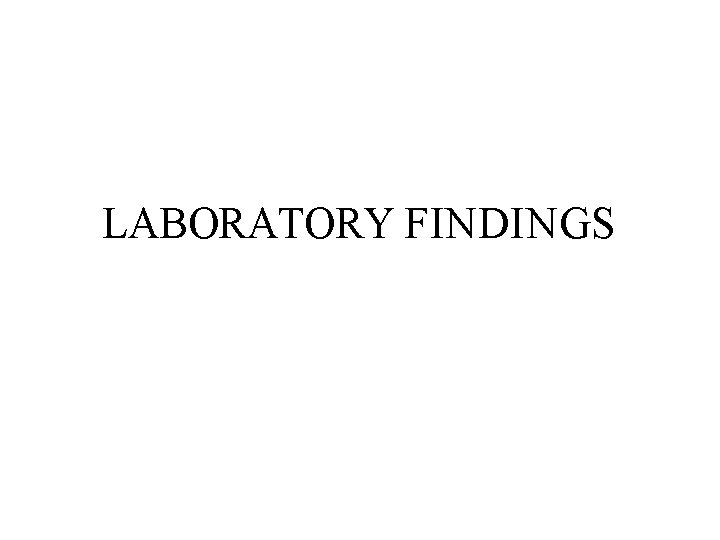 LABORATORY FINDINGS 