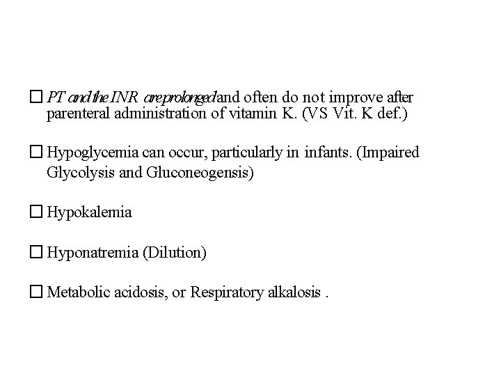 � PT and the INR areprolongedand often do not improve after parenteral administration of