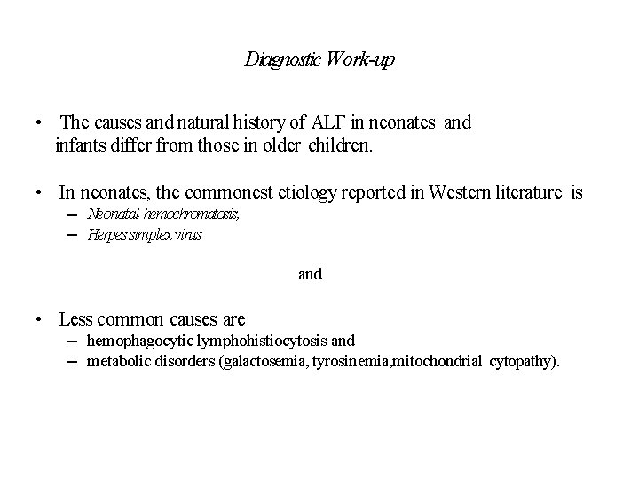 Diagnostic Work-up • The causes and natural history of ALF in neonates and infants