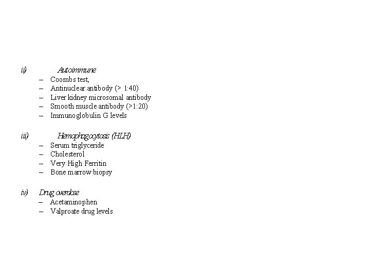 Autoimmune ii) – – – Hemophagocytosis (HLH) iii) – – iv) Coombs test, Antinuclear