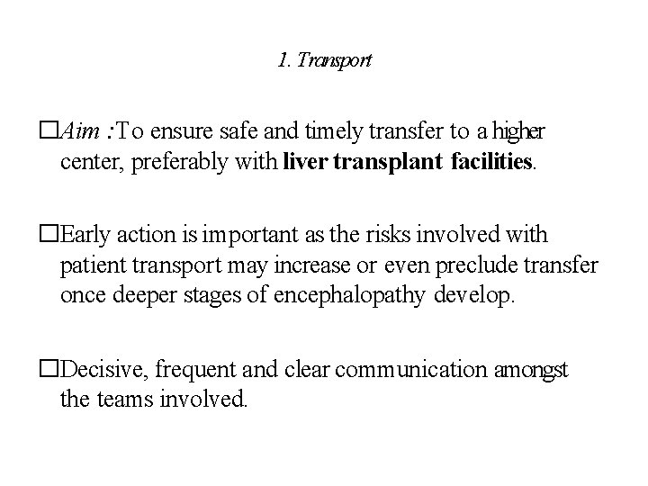 1. Transport �Aim : To ensure safe and timely transfer to a higher center,