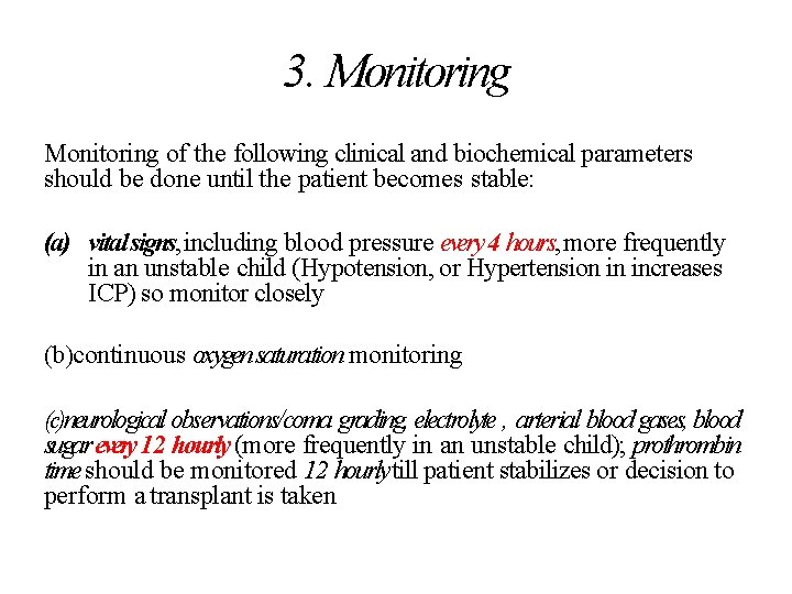 3. Monitoring of the following clinical and biochemical parameters should be done until the