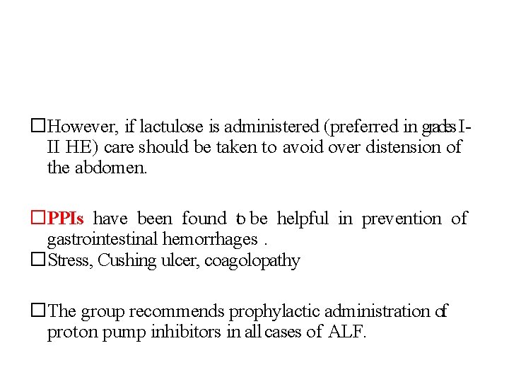 �However, if lactulose is administered (preferred in grades III HE) care should be taken