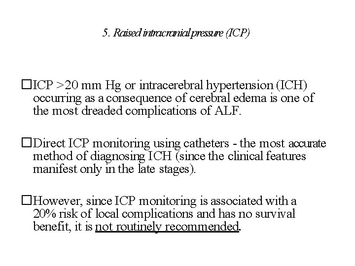 5. Raised intracranial pressure (ICP) �ICP >20 mm Hg or intracerebral hypertension (ICH) occurring