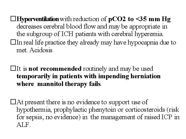 �Hyperventilation with reduction of p. CO 2 to <35 mm Hg decreases cerebral blood
