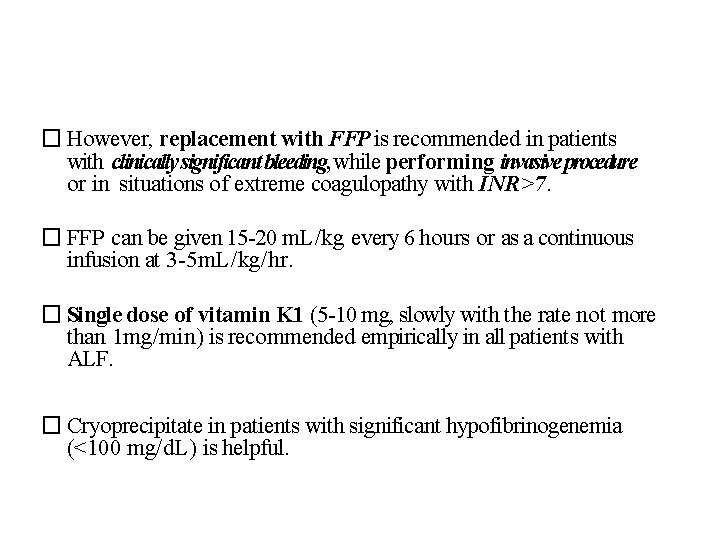 � However, replacement with FFP is recommended in patients with clinically significant bleeding, while