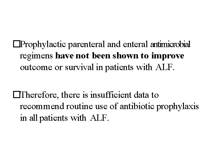 �Prophylactic parenteral and enteral antimicrobial regimens have not been shown to improve outcome or