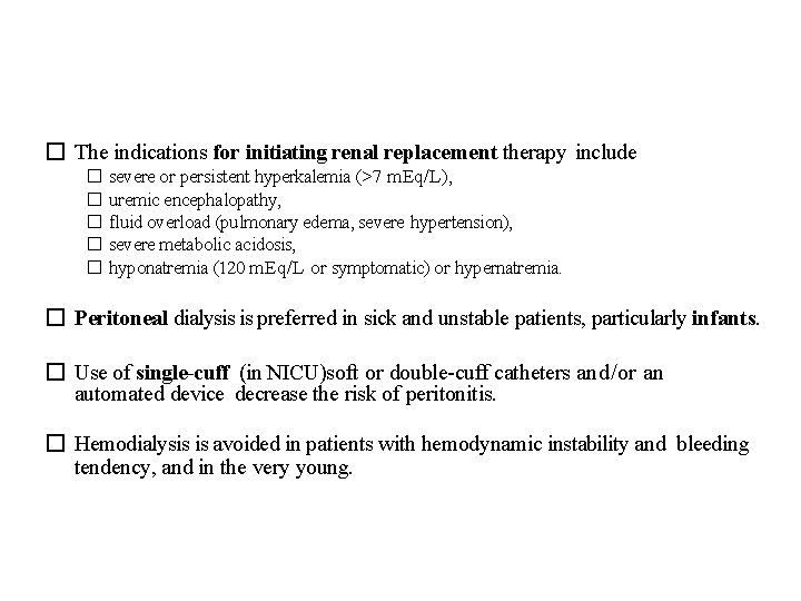 � The indications for initiating renal replacement therapy include � severe or persistent hyperkalemia