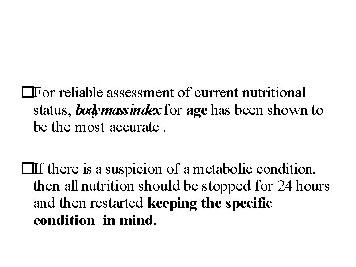 �For reliable assessment of current nutritional status, bodymass index for age has been shown
